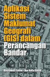 APLIKASI SISTEM MAKLUMAT GEOGRAFI (GIS) DALAM PERANCANGAN BANDAR